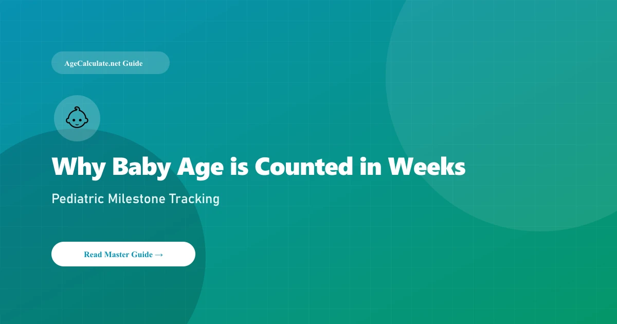Why Baby Age is Counted in Weeks and Months: Pediatric Milestones