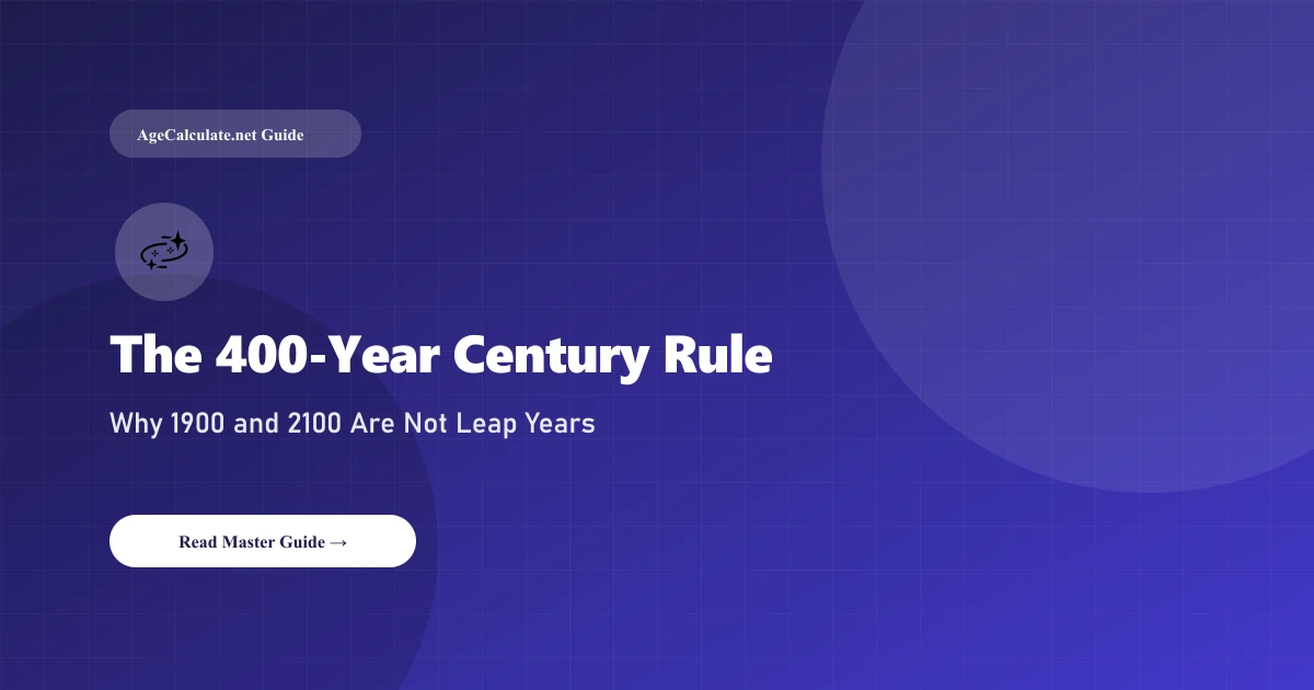 Why 1900 and 2100 Are Not Leap Years: The 400-Year Century Rule